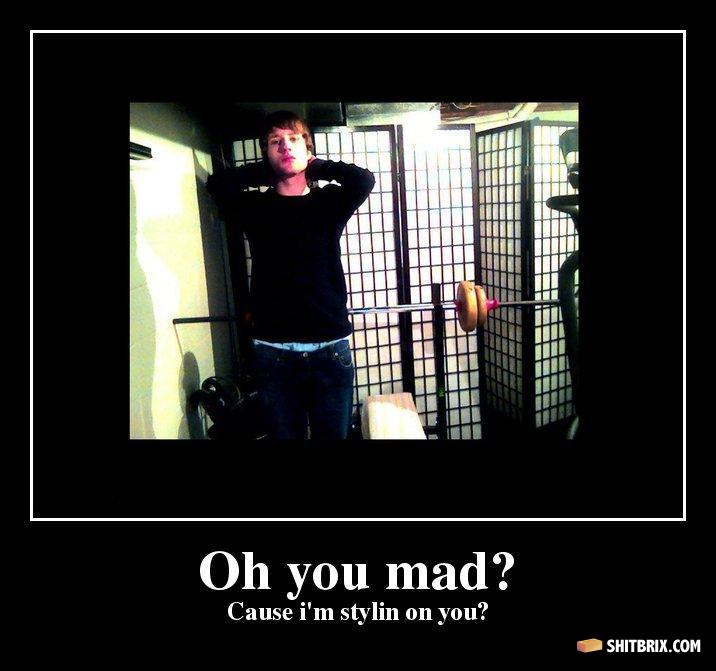 lol you mad brah. U-mad-rah-oh-you-mad-cause-